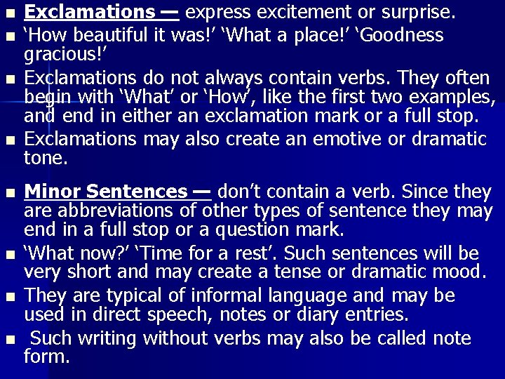 n n n n Exclamations — express excitement or surprise. ‘How beautiful it was!’