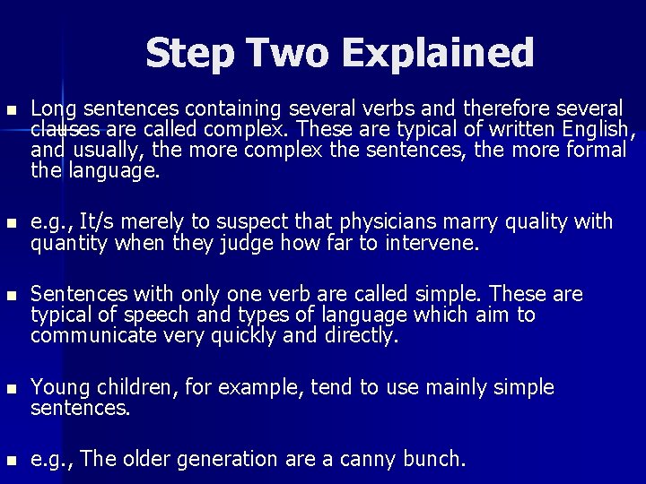 Step Two Explained n Long sentences containing several verbs and therefore several clauses are