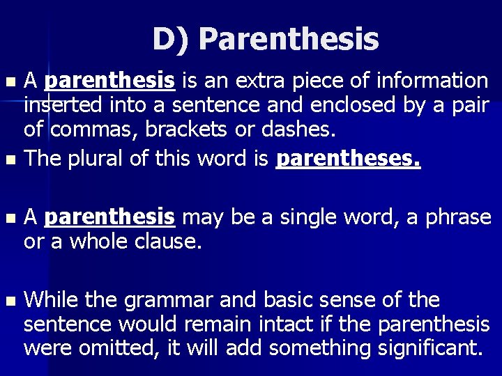 D) Parenthesis A parenthesis is an extra piece of information inserted into a sentence