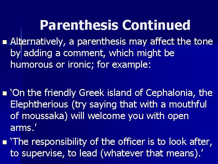 Parenthesis Continued n Alternatively, a parenthesis may affect the tone by adding a comment,