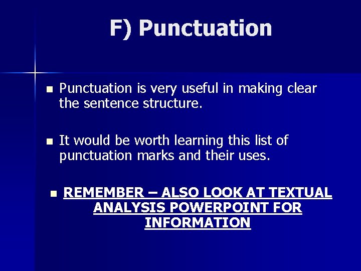 F) Punctuation n Punctuation is very useful in making clear the sentence structure. n