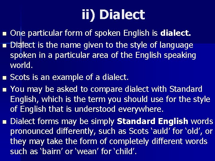 ii) Dialect n n n One particular form of spoken English is dialect. Dialect