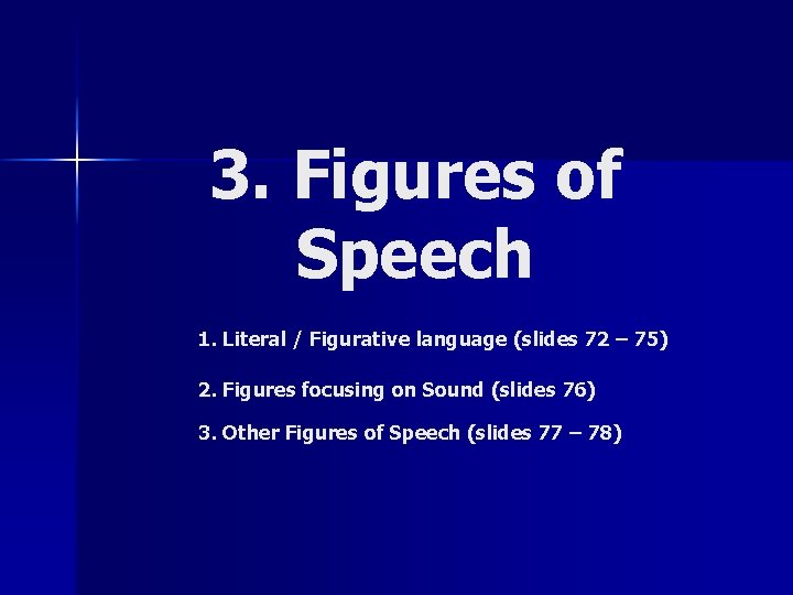 3. Figures of Speech 1. Literal / Figurative language (slides 72 – 75) 2.