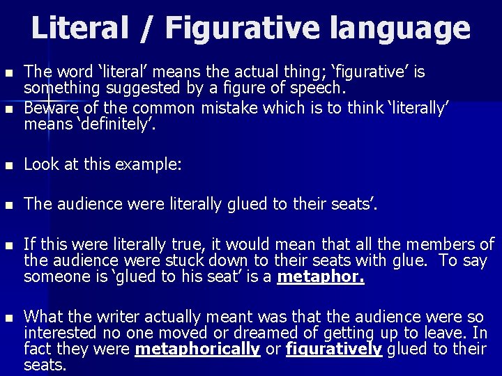 Literal / Figurative language n n The word ‘literal’ means the actual thing; ‘figurative’