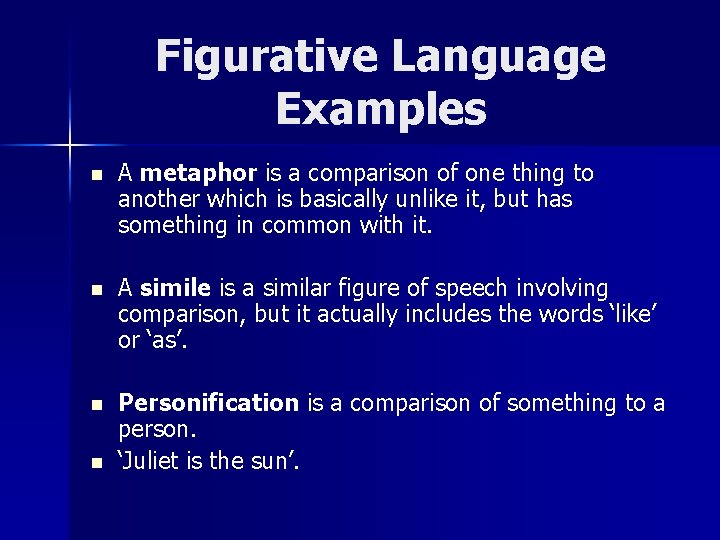 Figurative Language Examples n A metaphor is a comparison of one thing to another