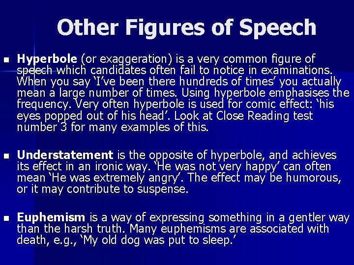 Other Figures of Speech n Hyperbole (or exaggeration) is a very common figure of