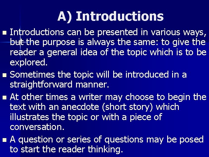 A) Introductions can be presented in various ways, but the purpose is always the