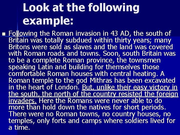 Look at the following example: n Following the Roman invasion in 43 AD, the