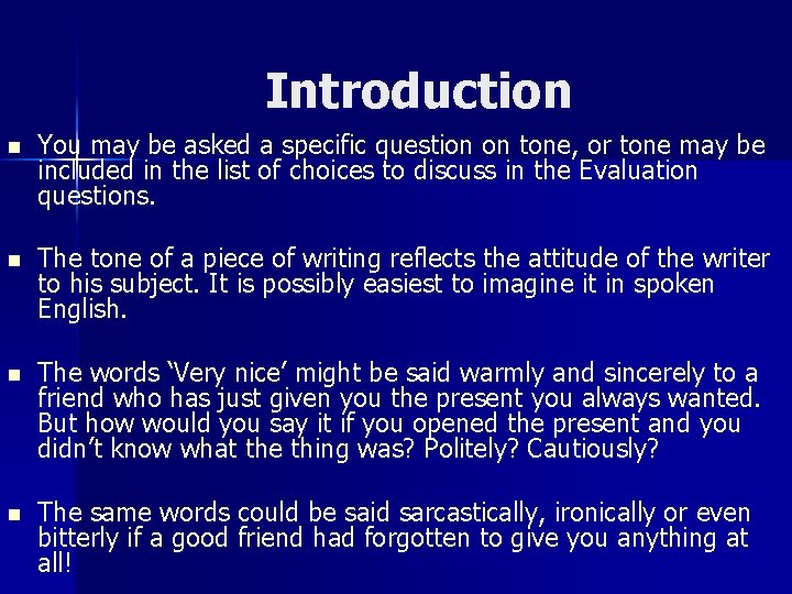 Introduction n You may be asked a specific question on tone, or tone may