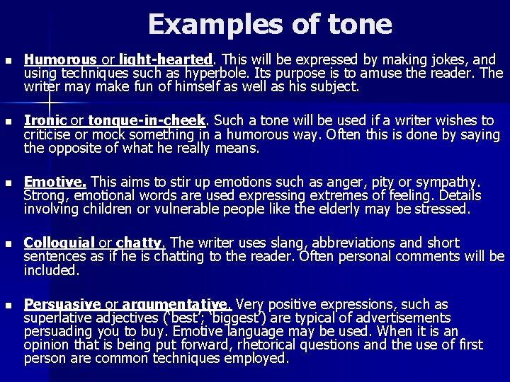 Examples of tone n Humorous or light-hearted. This will be expressed by making jokes,