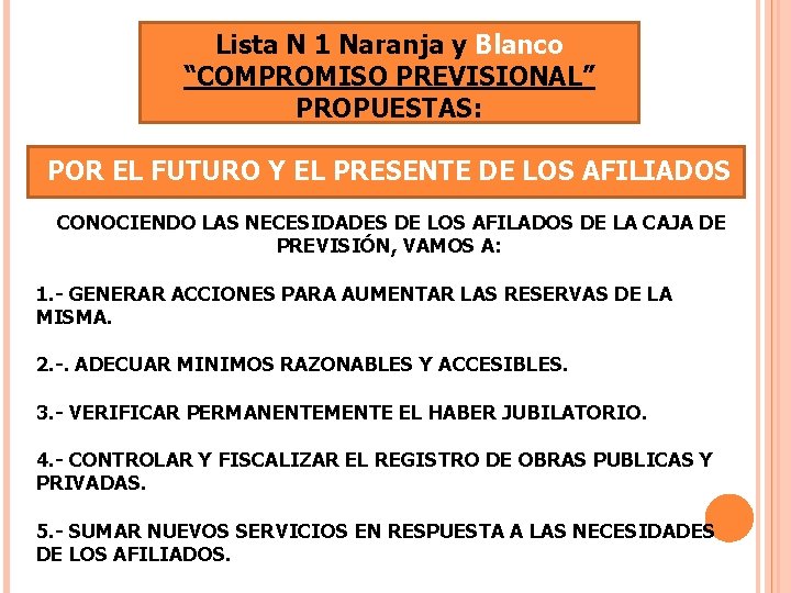 Lista N 1 Naranja y Blanco “COMPROMISO PREVISIONAL” PROPUESTAS: POR EL FUTURO Y EL