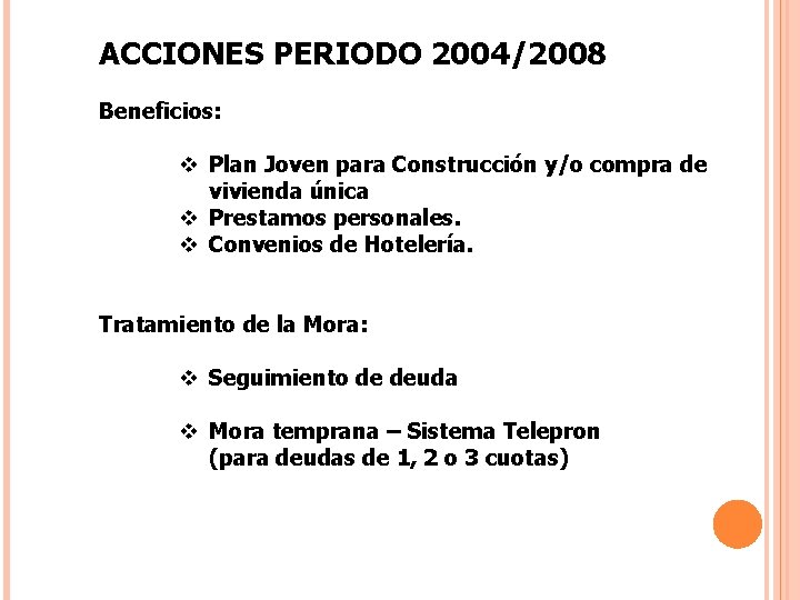 ACCIONES PERIODO 2004/2008 Beneficios: v Plan Joven para Construcción y/o compra de vivienda única