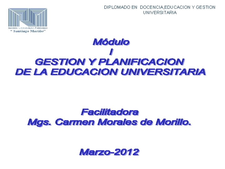DIPLOMADO EN DOCENCIA, EDUCACION Y GESTION UNIVERSITARIA 