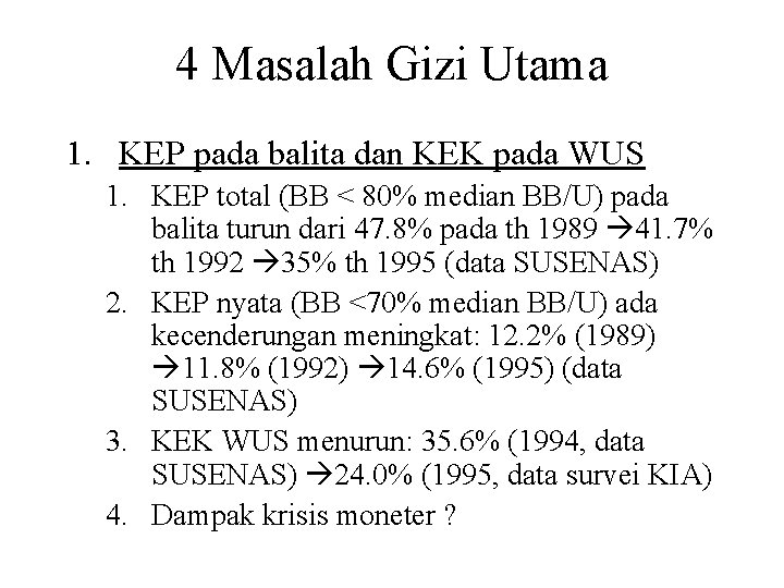 4 Masalah Gizi Utama 1. KEP pada balita dan KEK pada WUS 1. KEP