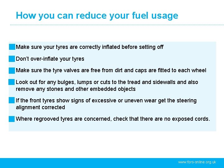 How you can reduce your fuel usage Make sure your tyres are correctly inflated