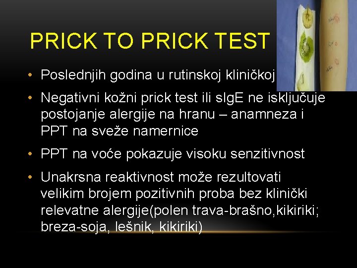 PRICK TO PRICK TEST • Poslednjih godina u rutinskoj kliničkoj praksi • Negativni kožni