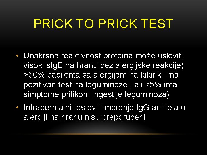 PRICK TO PRICK TEST • Unakrsna reaktivnost proteina može usloviti visoki s. Ig. E