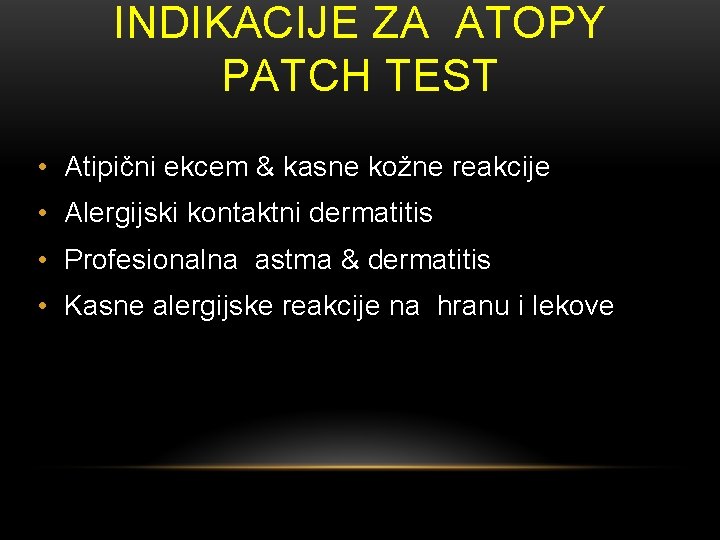 INDIKACIJE ZA ATOPY PATCH TEST • Atipični ekcem & kasne kožne reakcije • Alergijski