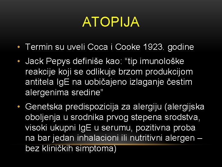 ATOPIJA • Termin su uveli Coca i Cooke 1923. godine • Jack Pepys definiše