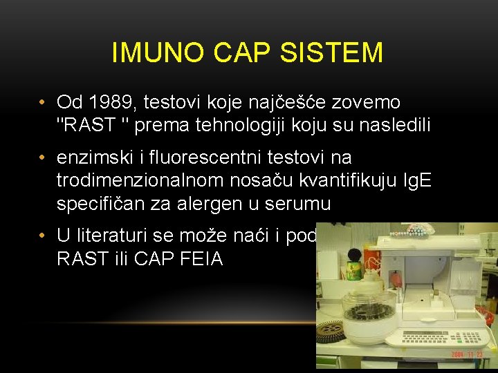 IMUNO CAP SISTEM • Od 1989, testovi koje najčešće zovemo "RAST " prema tehnologiji
