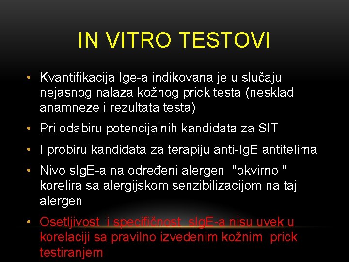 IN VITRO TESTOVI • Kvantifikacija Ige-a indikovana je u slučaju nejasnog nalaza kožnog prick