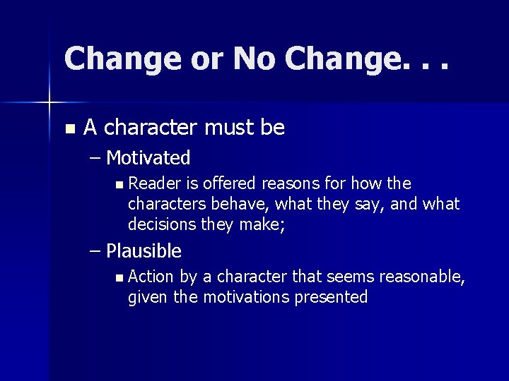 Change or No Change. . . n A character must be – Motivated n