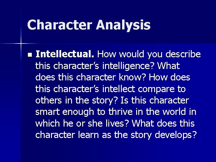 Character Analysis n Intellectual. How would you describe this character’s intelligence? What does this