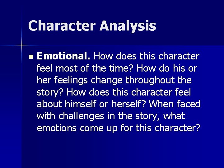 Character Analysis n Emotional. How does this character feel most of the time? How