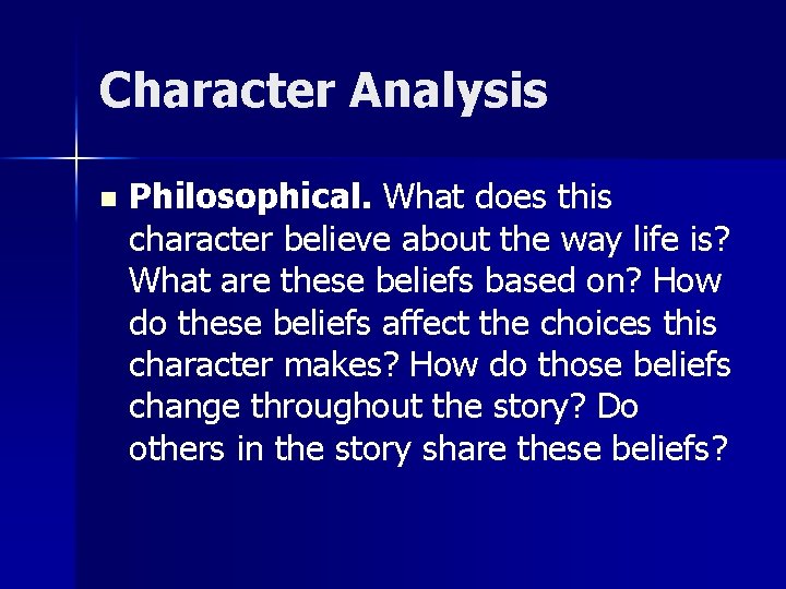 Character Analysis n Philosophical. What does this character believe about the way life is?