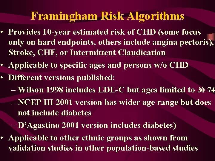 Framingham Risk Algorithms • Provides 10 -year estimated risk of CHD (some focus only