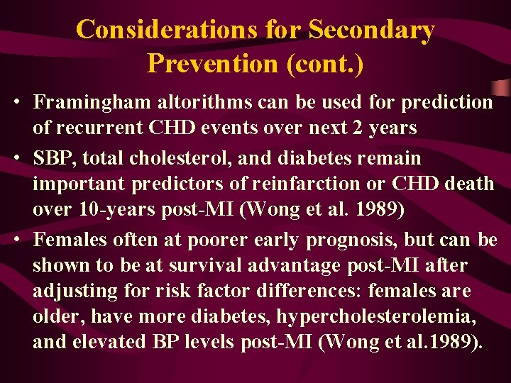 Considerations for Secondary Prevention (cont. ) • Framingham altorithms can be used for prediction