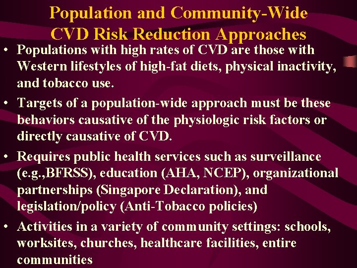 Population and Community-Wide CVD Risk Reduction Approaches • Populations with high rates of CVD