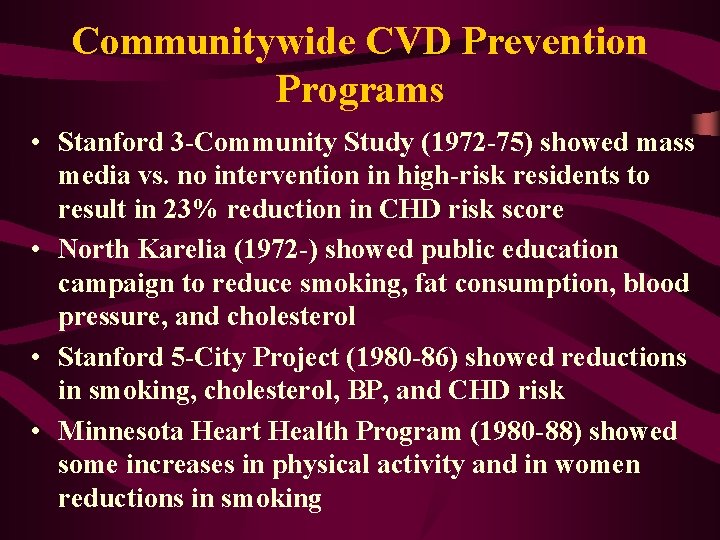 Communitywide CVD Prevention Programs • Stanford 3 -Community Study (1972 -75) showed mass media