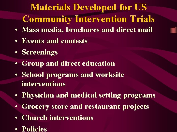 Materials Developed for US Community Intervention Trials • • • Mass media, brochures and