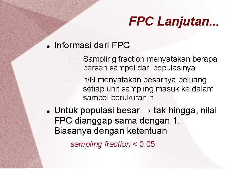 FPC Lanjutan. . . Informasi dari FPC Sampling fraction menyatakan berapa persen sampel dari
