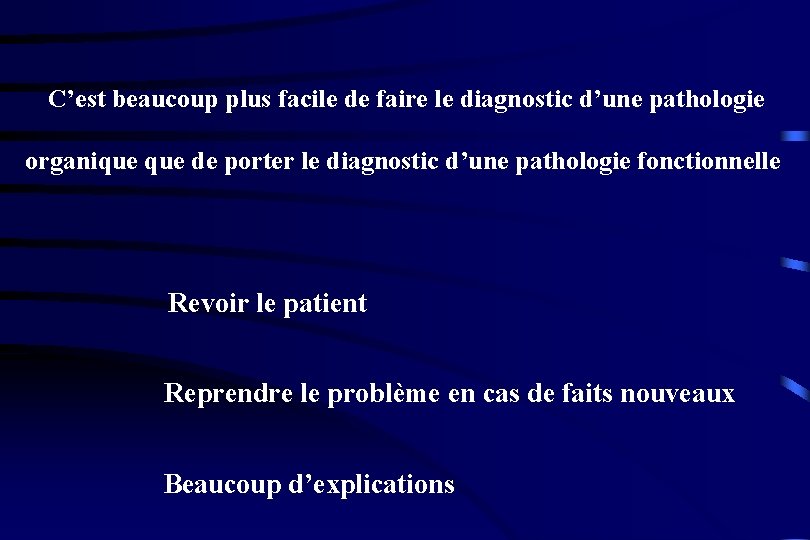 C’est beaucoup plus facile de faire le diagnostic d’une pathologie organique de porter le