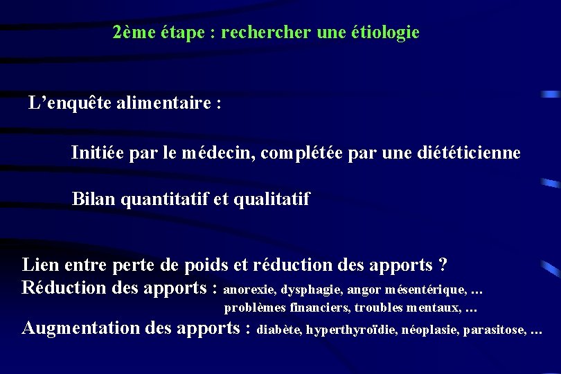 2ème étape : recher une étiologie L’enquête alimentaire : Initiée par le médecin, complétée