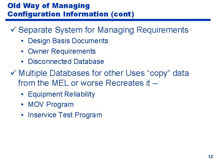 Old Way of Managing Configuration Information (cont) ü Separate System for Managing Requirements •