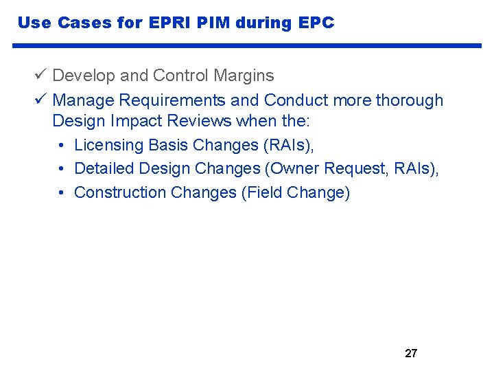 Use Cases for EPRI PIM during EPC ü Develop and Control Margins ü Manage