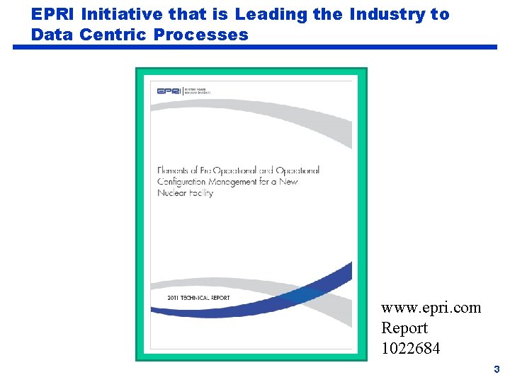 EPRI Initiative that is Leading the Industry to Data Centric Processes www. epri. com