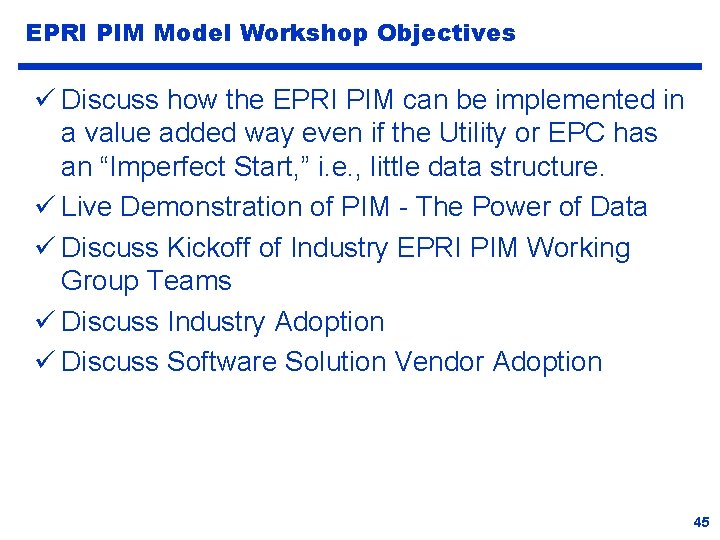 EPRI PIM Model Workshop Objectives ü Discuss how the EPRI PIM can be implemented