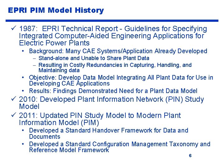 EPRI PIM Model History ü 1987: EPRI Technical Report - Guidelines for Specifying Integrated