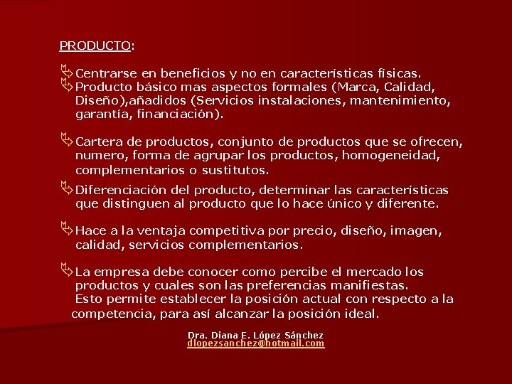 PRODUCTO: ÄCentrarse en beneficios y no en características físicas. ÄProducto básico mas aspectos formales