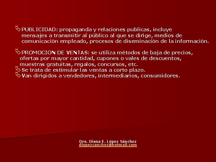 ÄPUBLICIDAD: propaganda y relaciones publicas, incluye mensajes a transmitir al público al que se