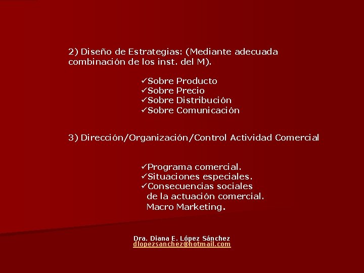 2) Diseño de Estrategias: (Mediante adecuada combinación de los inst. del M). üSobre Producto