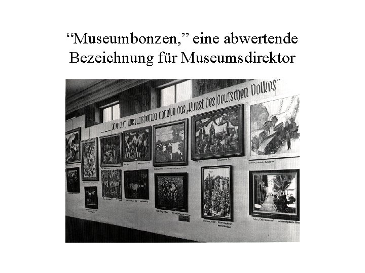 “Museumbonzen, ” eine abwertende Bezeichnung für Museumsdirektor 