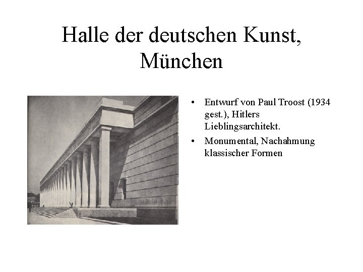 Halle der deutschen Kunst, München • Entwurf von Paul Troost (1934 gest. ), Hitlers