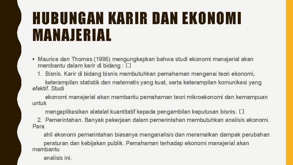 HUBUNGAN KARIR DAN EKONOMI MANAJERIAL • Maurice dan Thomas (1995) mengungkapkan bahwa studi ekonomi