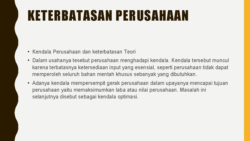 KETERBATASAN PERUSAHAAN • Kendala Perusahaan dan keterbatasan Teori • Dalam usahanya tesebut perusahaan menghadapi