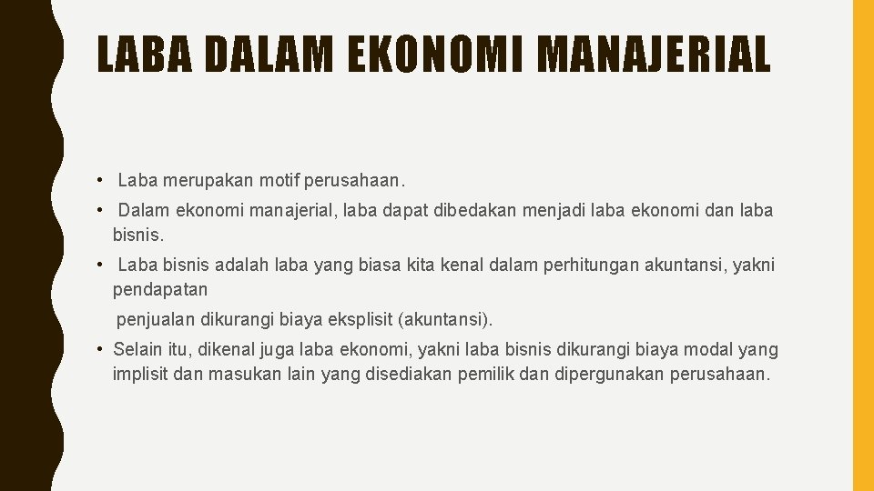 LABA DALAM EKONOMI MANAJERIAL • Laba merupakan motif perusahaan. • Dalam ekonomi manajerial, laba